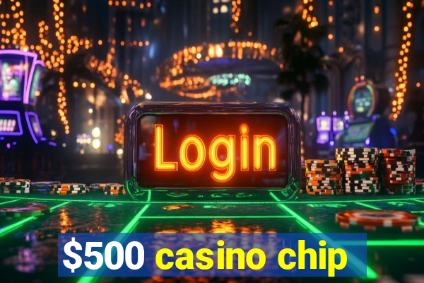 $500 casino chip