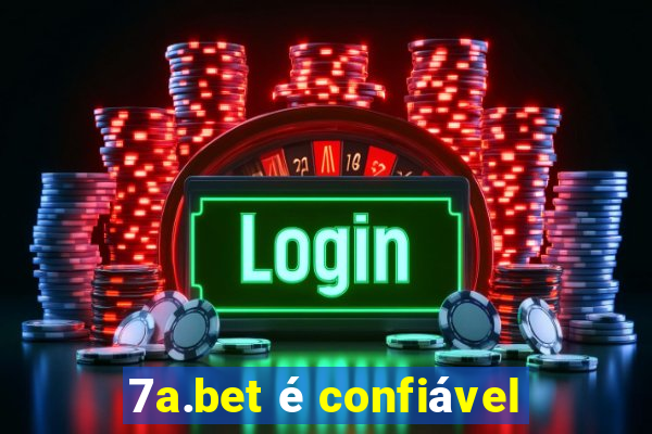 7a.bet é confiável