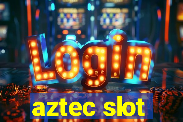 aztec slot