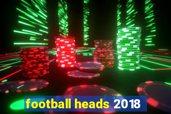 football heads 2018