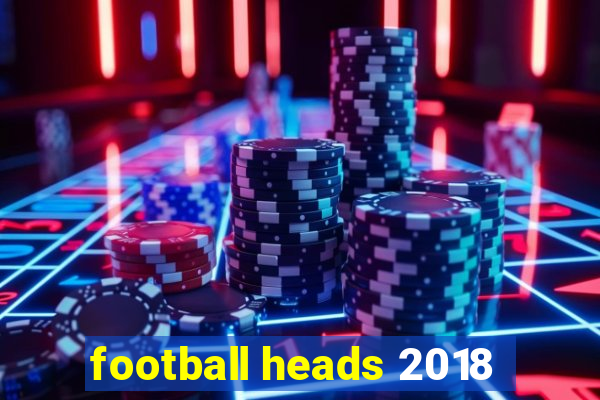 football heads 2018