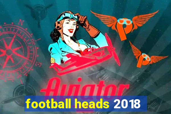 football heads 2018