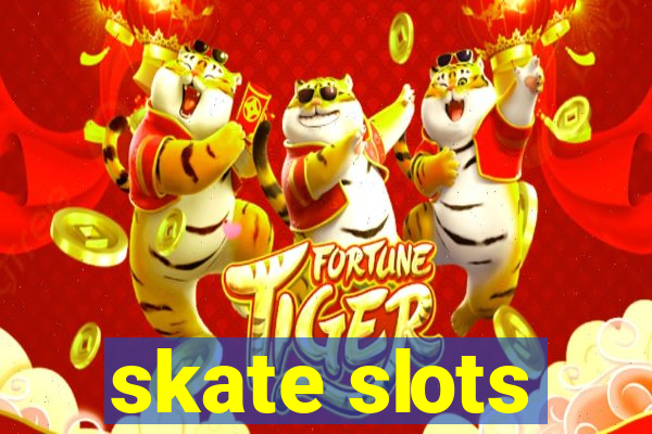 skate slots