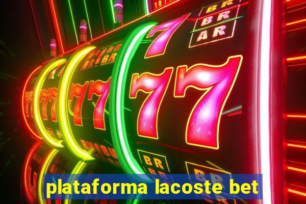 plataforma lacoste bet