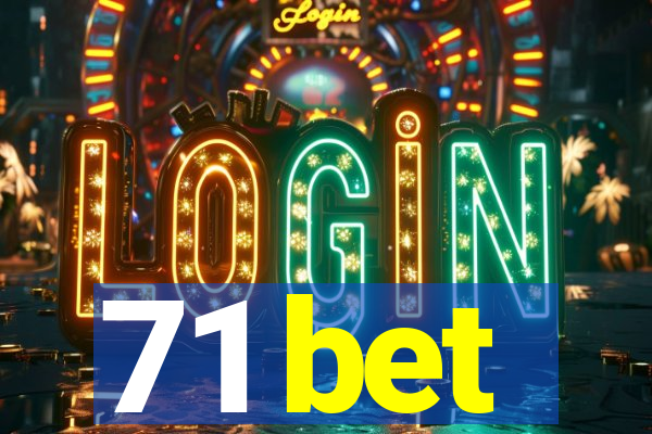 71 bet