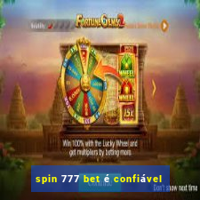 spin 777 bet é confiável