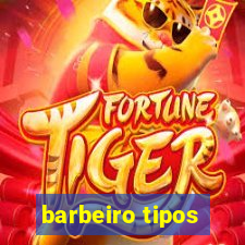 barbeiro tipos