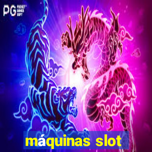 máquinas slot