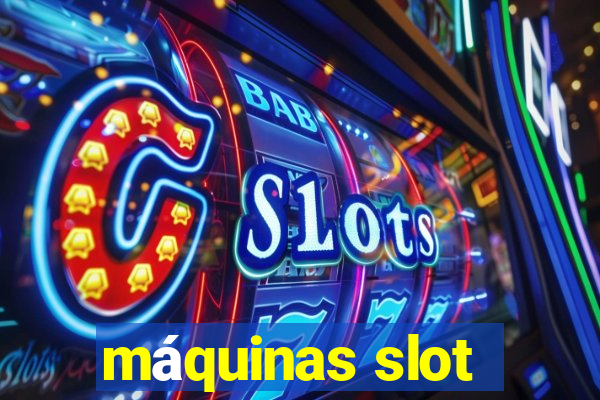 máquinas slot