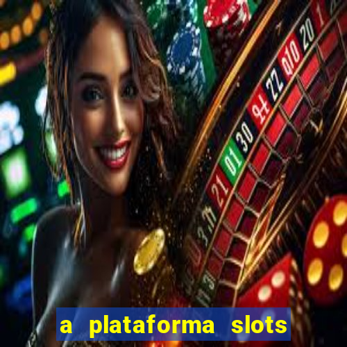 a plataforma slots 777 paga mesmo