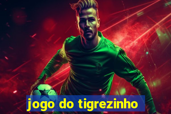 jogo do tigrezinho