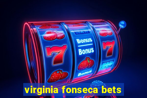 virginia fonseca bets