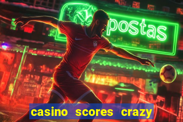 casino scores crazy time a