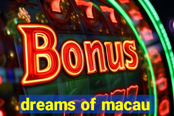 dreams of macau