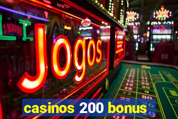 casinos 200 bonus