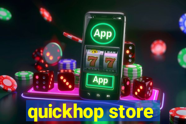 quickhop store