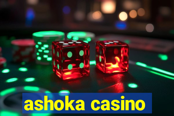 ashoka casino