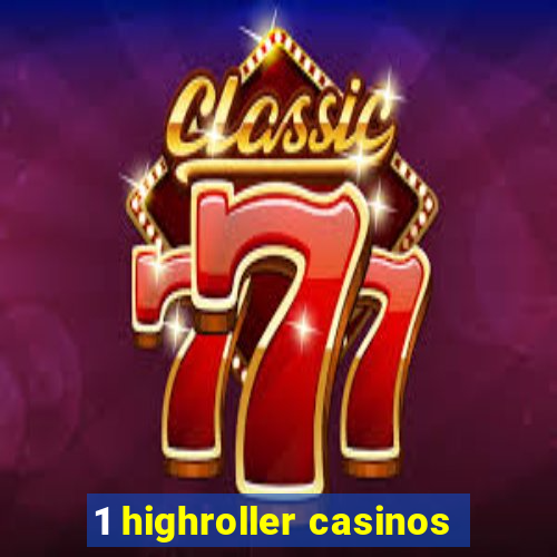 1 highroller casinos