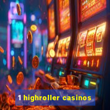 1 highroller casinos