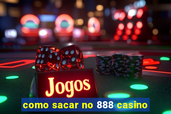 como sacar no 888 casino