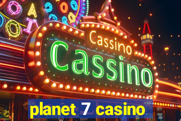 planet 7 casino