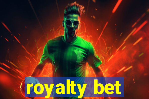 royalty bet