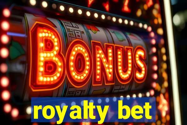 royalty bet