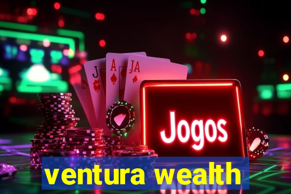 ventura wealth