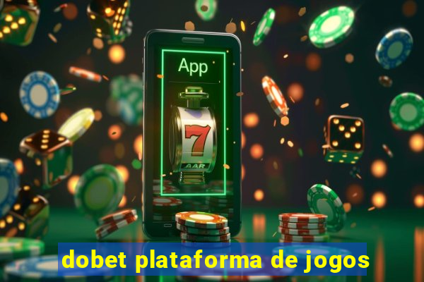 dobet plataforma de jogos