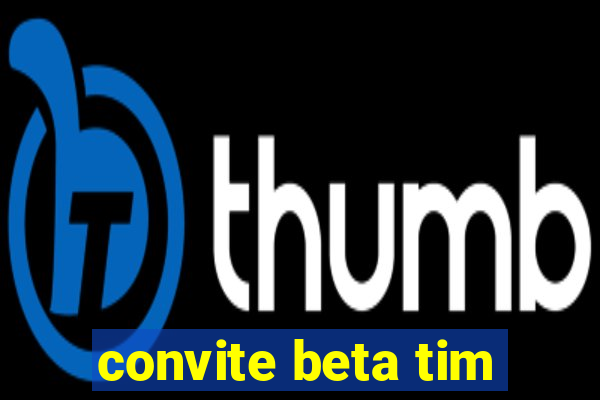 convite beta tim