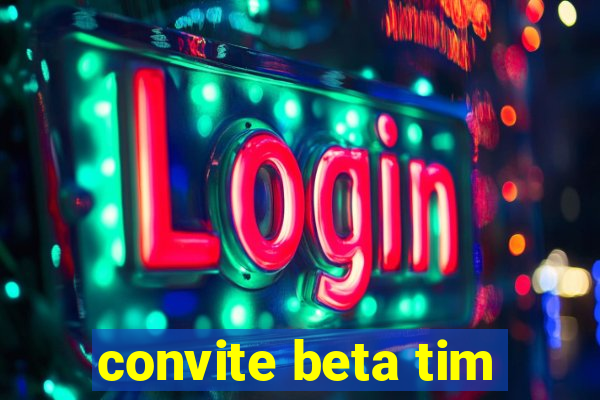 convite beta tim