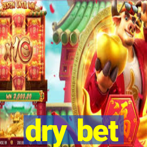 dry bet