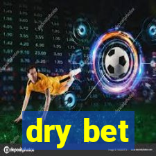 dry bet