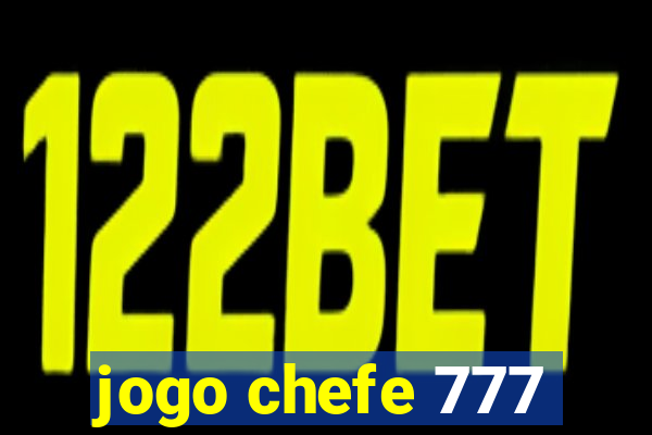 jogo chefe 777