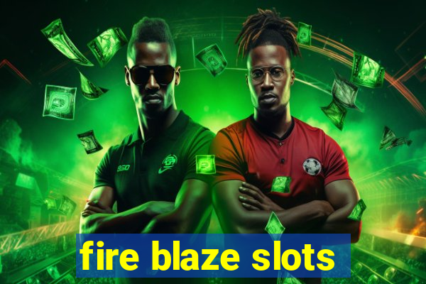 fire blaze slots