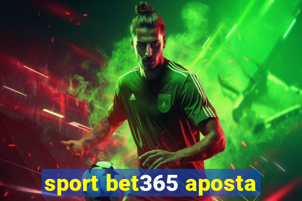 sport bet365 aposta