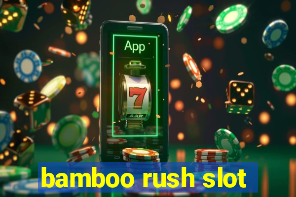 bamboo rush slot