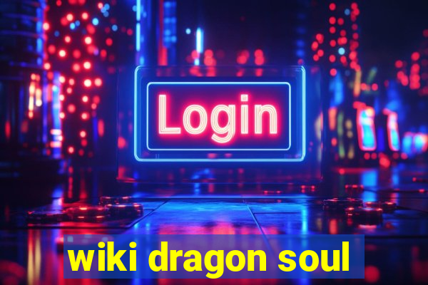 wiki dragon soul