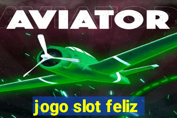 jogo slot feliz