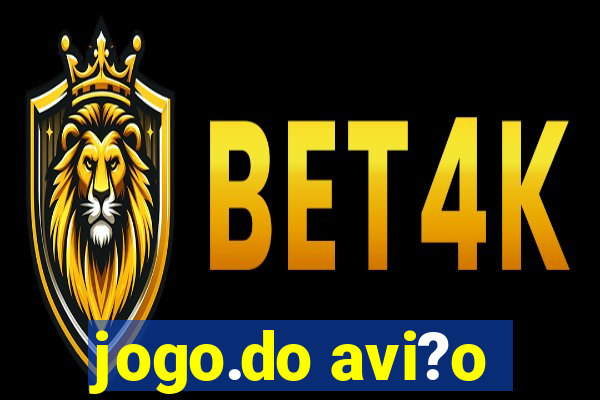 jogo.do avi?o