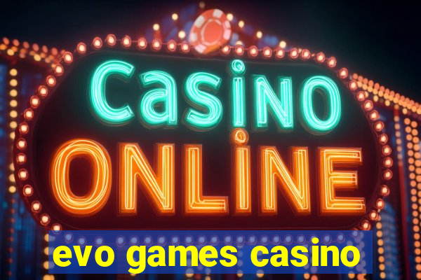 evo games casino