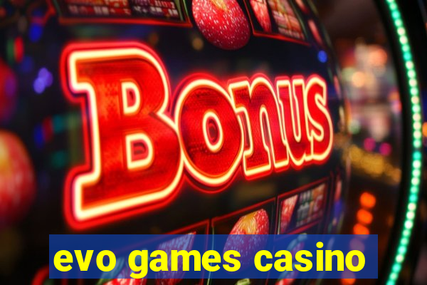 evo games casino