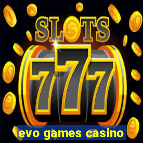 evo games casino