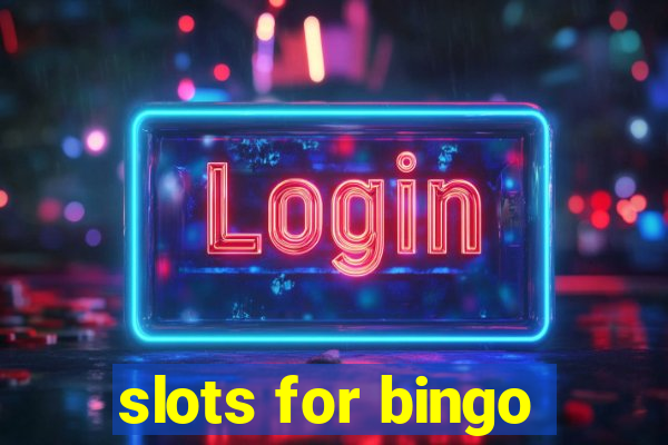 slots for bingo