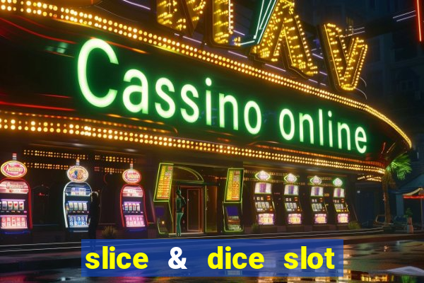 slice & dice slot free play