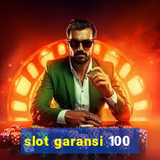 slot garansi 100