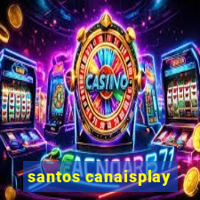 santos canaisplay