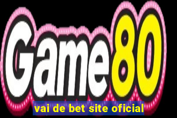 vai de bet site oficial