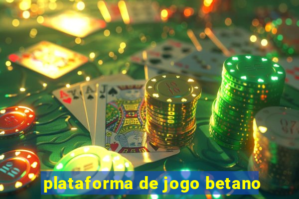 plataforma de jogo betano