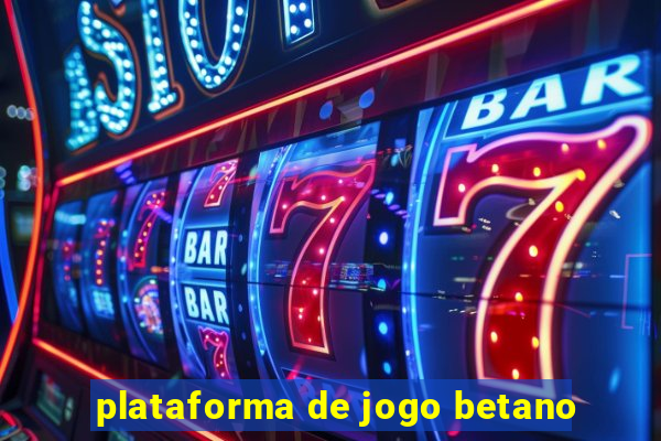 plataforma de jogo betano